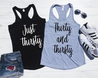 30th Birthday Tank Sets | Birthday Squad Tank Top Sets | Best Friend Birthday | Thirty and Thirsty | Just Thirsty | Birthday Shirts