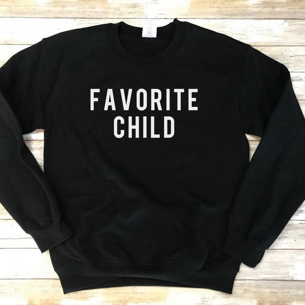 Favorite Child Sweatshirt. Moms Favorite Sweatshirt. Dads Favorite Sweater. Favorite Kid Shirt. Favorite Child. Mothers Day. Christmas Gift