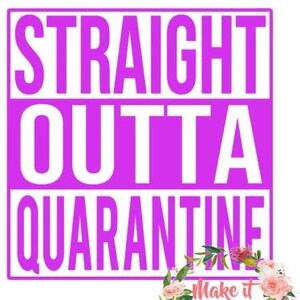 Straight Outta Quarantine, Cut File, SVG, PNG, PDF   School, Graduation, Teacher, Student, 2020