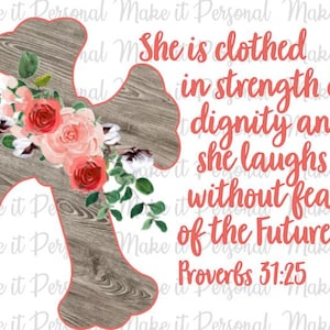 Proverbs 31:25 She is clothed in strength and dignity...  PNG file for Sublimation