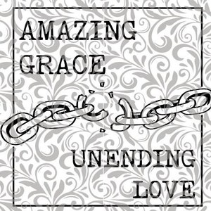 Gracia asombrosa, amor sin fin, cadenas rotas, SVG, DXF, PNG Cricut, silueta, sublimación, ¡Jesús te ama!