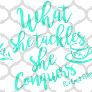 What She Tackles She Conquers, SVG Cut File