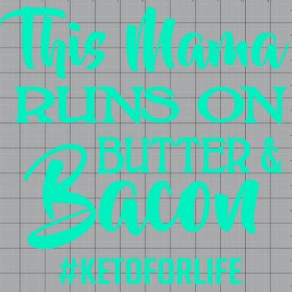 This Mama Runs on Butter and Bacon #Ketoforlife. Keto Diet SVG,EPS Cut File