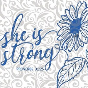 Peut inclure: Graphique bleu et blanc avec un tournesol et le texte "Elle est forte" avec la référence biblique "Proverbes 31:25" en dessous.
