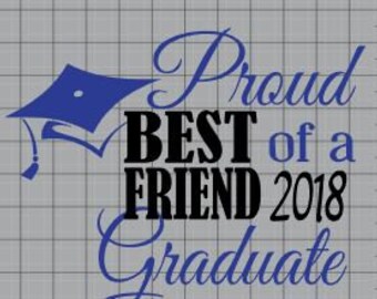 Proud BEST FRIEND of 2018 Graduate, SVG, Cut File