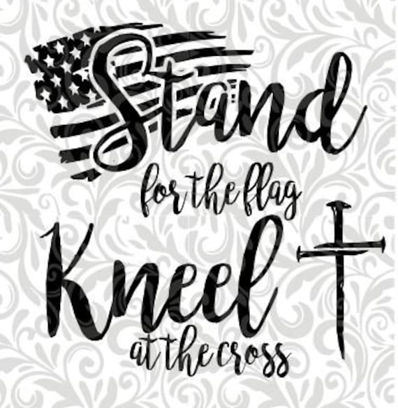 Stand for the Flag Kneel at the Cross Cut File SVG DXF - Etsy