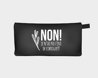 Pencil box (or makeup pouch) "NO! I haven't finished correcting!" for teacher