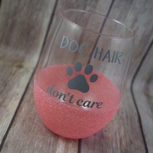 Dog Wine Glass, Stemless Wine Glass, Stemless Wine Glass, Dog Hair Wine Glass, Funny Dog Gift, Funny Dog Wine Glass, Glitter Wine Glass