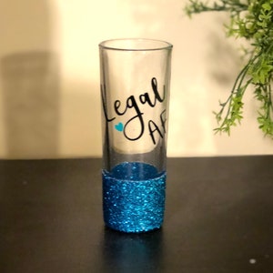 Tall Shot Glass, Glitter Shot Glass, Legal AF, Twenty First Birthday, Finally Legal, Finally Twenty One, 21st Birthday Gift,  Legal AF Gift