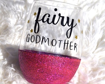 Fairy Godmother, Godmother Gift, Godmother Wine Glass, Fairy Godmother Gift, Glitter Wine Glass, Stemless Wine Glass