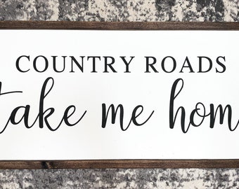 Country Roads Take Me Home Sign / West Virginia / Country Roads Segno lirico / Arredamento fattoria / Regalo di inaugurazione della casa / Cartello di legno