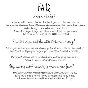 May include: A white background with black text outlining frequently asked questions about editing and downloading printable files. The text includes information about editing text, font colour, background colour, photos, and the demo link. It also explains how to download the edited file for printing from home or professionally. The text also mentions a time limit for editing wedding invitations, RSVPs, details, menus, save the dates, and thank you cards.