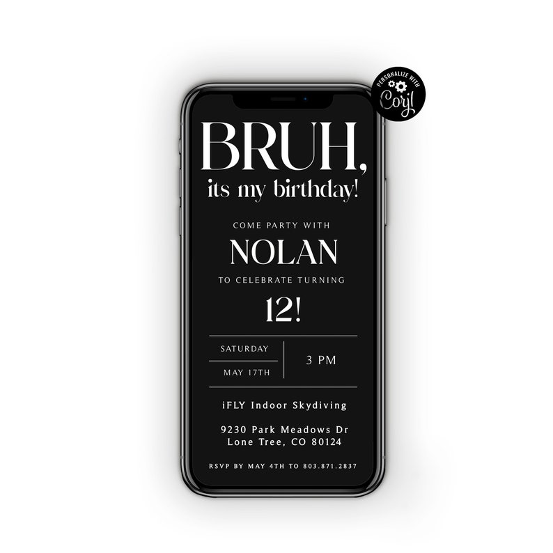 May include: Black and white digital birthday invitation with the text "BRUH, its my birthday!"  Come party with Nolan to celebrate turning 12!  Saturday, May 17th at 3 PM.  iFLY Indoor Skydiving, 9230 Park Meadows Dr, Lone Tree, CO 80124. RSVP by 4th May to 803.871.2837.
