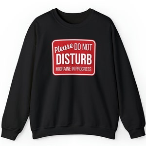 Migraine Do Not Disturb Crewneck Sweatshirt | Gift for Chronic Migraine Sufferer | Chronic Illness Apparel