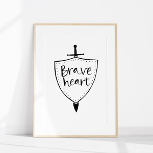 B+W Print 'Braveheart' Brave Heart Warrior Courageous Overcomer Fighter Born Survivor Sword Shield You can do this Encouragement gift