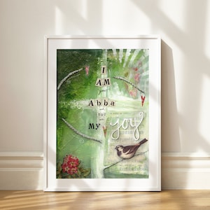 Fine Art Print 'I AM your Abba and you are My Joy' Sparrow in Garden Cross Gods Love Christian Birthday Gift Mixed Media Art A5 A4 A3