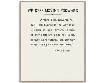 Walt Disney quote We Keep Moving Forward framed or unframed wall art print poster, Around here however we don't look backwards for very long