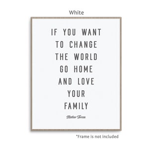 Mother Teresa Quote art print poster with color and frame options: If You Want To Change The World Go Home And Love Your Family