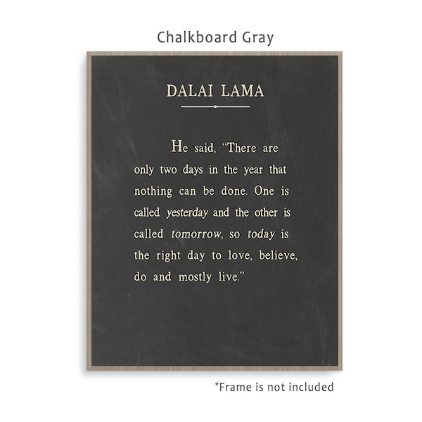 Dalai Lama Quote art print poster with background color and framing options. Today Is the right day to love, believe, do and mostly live.