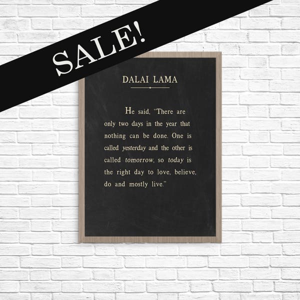 Dalai Lama Quote, 11x14 Ready-To-Frame Art Print, Today Is The Right Day, Dalai Lama He Said Picture, Overstock Sale