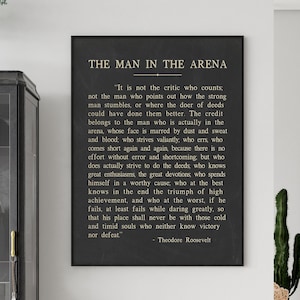 The Man In The Arena quote by Theodore Roosevelt, historical Theodore Roosevelt speech art print poster in multiple colors & framing options