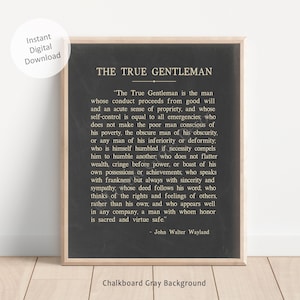The True Gentleman Printable Wall Art, The True Gentleman by John Walter Wayland Quote, Instant Digital Download, chalkboard gray background