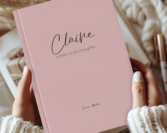 Letters To My Daughter Hardcover Journal with Custom Name and Message - Personalized Gift for Baby Shower, Birthday, Graduation or Wedding