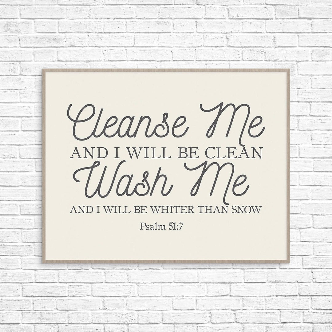 Clean My Room Scriptures Psalm 51 Cleanse Me and I Will Be Clean Wash Me and I Will Be Whiter ...
