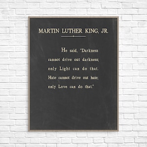 Martin Luther King Jr Quote, Martin Luther King Jr Ready-To-Frame Art Print, Darkness cannot drive out darkness, only Light can do that.