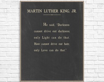 Martin Luther King Jr Quote, Martin Luther King Jr Ready-To-Frame Art Print, Darkness cannot drive out darkness, only Light can do that.