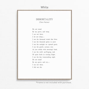 Immortality poem by Clare Harner condolence or sympathy gift in multiple colors and framing options. Do not stand by my grave and weep...