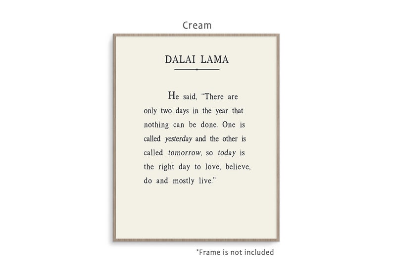 Dalai Lama Quote art print poster with background color and framing options. Today Is the right day to love, believe, do and mostly live. Cream