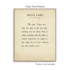 Dalai Lama Quote art print poster with background color and framing options. Today Is the right day to love, believe, do and mostly live. Faux Parchment