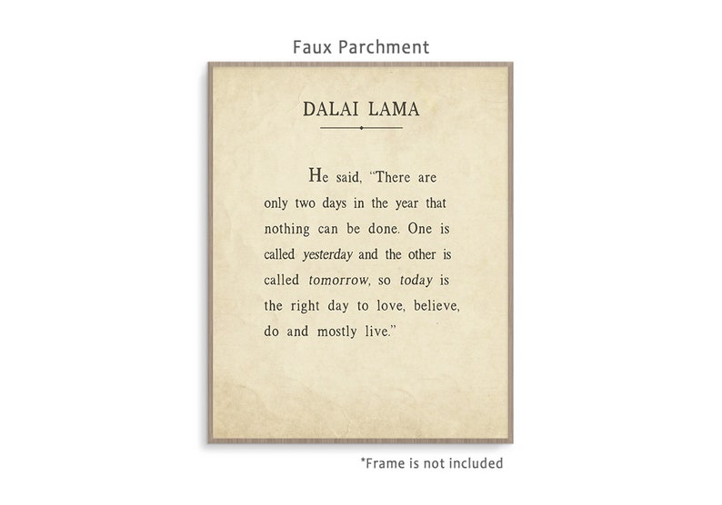 Dalai Lama Quote art print poster with background color and framing options. Today Is the right day to love, believe, do and mostly live. Faux Parchment