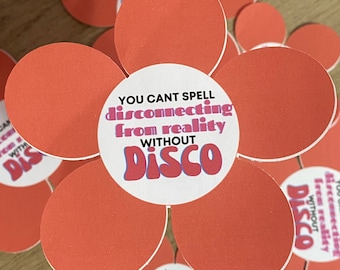 You Can’t Spell Disconnecting From Reality Without Disco Flower Sticker