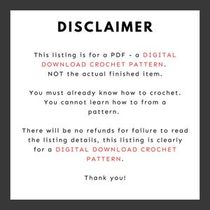 Puede incluir: Fondo blanco con la palabra "DISCLAIMER" en negrita negra. El texto explica que el anuncio es para un patr&oacute;n de ganchillo digital, no un art&iacute;culo terminado. Tambi&eacute;n indica que el comprador debe saber hacer ganchillo y que no hay reembolsos.