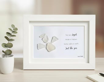 Not all Angels reside in heaven.  Some walk on earth. Just like you - Sea Glass Art Frame