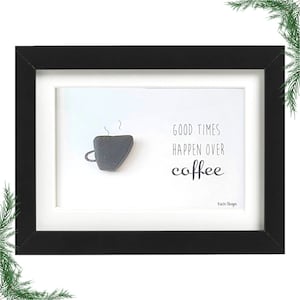 Sea Glass Art - Good Times Happen Over Coffee | Coffee Lover Gift | Kitchen or Cafe Decor