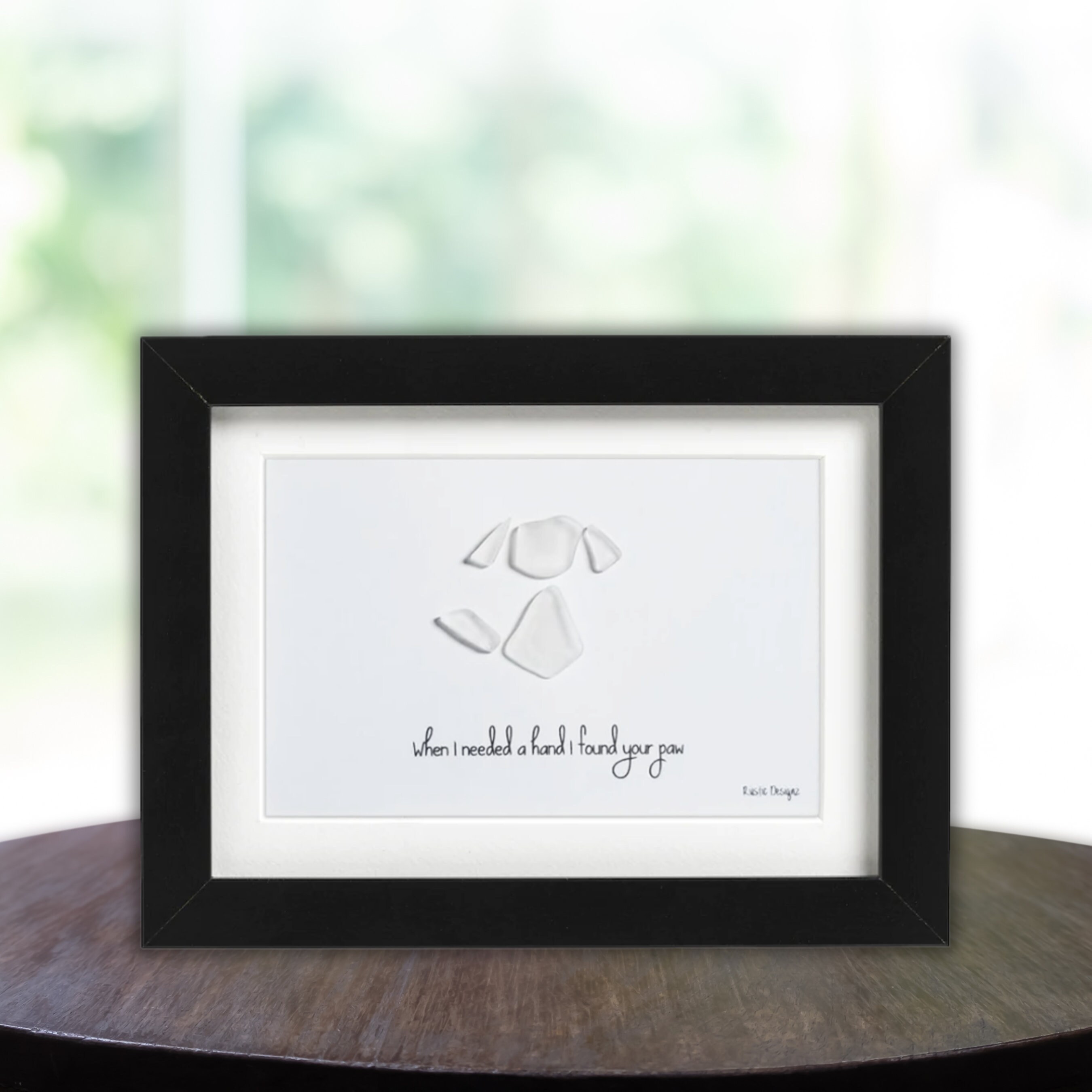 When I Needed a Hand I Found Your Paw - Dog Sea Glass Art
