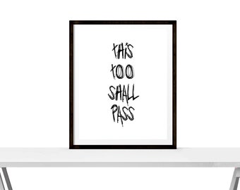 This too shall pass - Quote - Instant Download