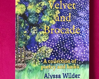Original Poetry Book, New Original Haiku, New Original Poems, Poem Book, Book of Poetry, "Velvet and Brocade", Poetry & Art, Spiritual Poems