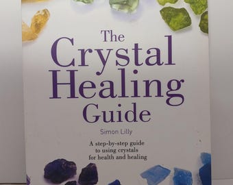 The  Crystal Healing Guide by: Simon Lilly