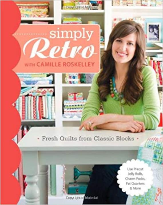 Simply Retro with Camille Roskelley: Fresh Quilts from Classic Blocks Paperback – June 1, 2013