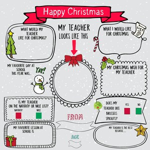 May include: A printable Christmas activity for kids to fill out about their teacher. The activity includes prompts like "What would your teacher like for Christmas?" and "What is your favorite day at school?"