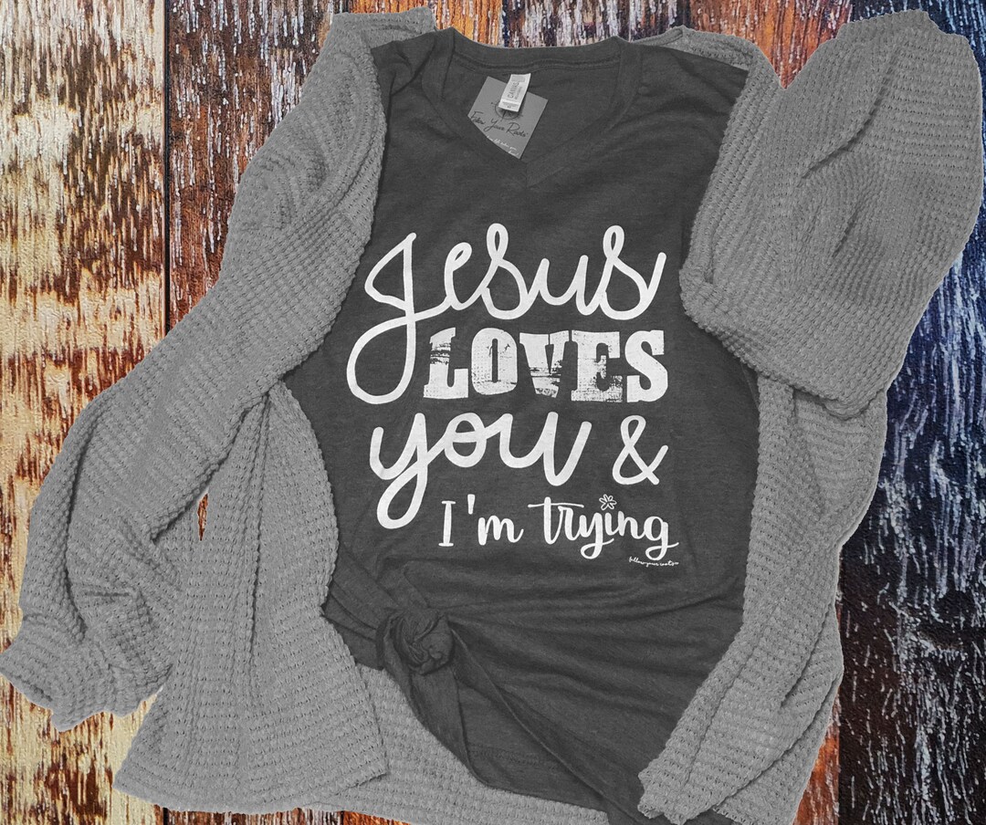Jesus Loves You and I'm Trying Funny 