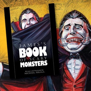 May include: A black book cover with white text that reads "JAMES'S BOOK OF SCARY MONSTERS" and "Written and Illustrated by MICHAEL PEKALA". The cover features a painting of a vampire with a red cape.