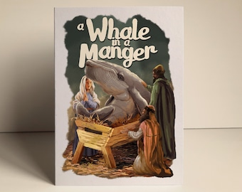 May include: A whimsical greeting card featuring a whale in a manger, with the text "A Whale in a Manger" above the scene. The illustration depicts a whale in a wooden manger, with figures in robes looking on. The background is a dark green.