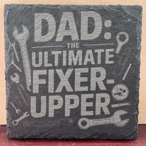 Slate Coaster DAD the Ultimate Fixer Upper , Father’s Day - Birthday