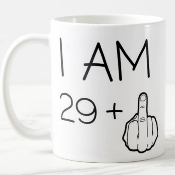 Mug 30e anniversaire amusant J'ai 29 ans plus 1 (doigt) - Mug en céramique