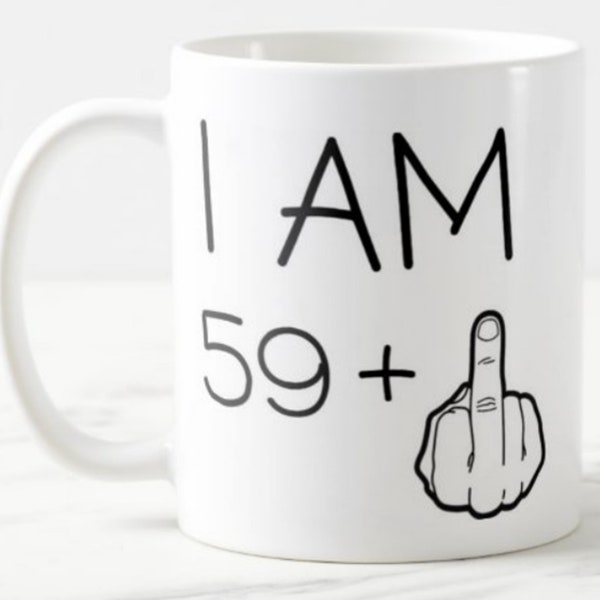 Frais de port inclus - Mug Mug drôle 60e anniversaire J'ai 59 ans plus 1 (doigt) - Mug en céramique